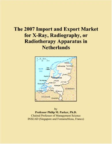 The 2007 Import and Export Market for X-Ray, Radiography, or Radiotherapy Apparatus in Netherlands
