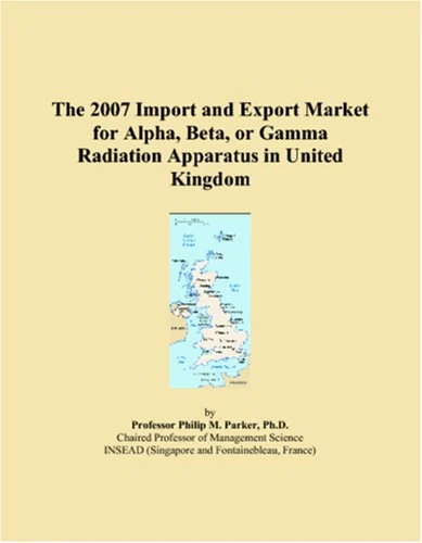 The 2007 Import and Export Market for Alpha, Beta, or Gamma Radiation Apparatus in United Kingdom