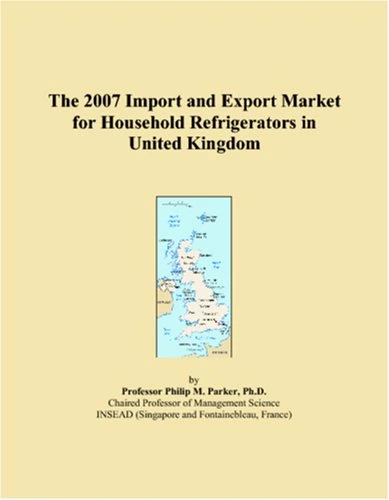 The 2007 Import and Export Market for Household Refrigerators in United Kingdom