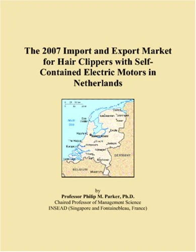 The 2007 Import and Export Market for Hair Clippers with Self-Contained Electric Motors in Netherlands