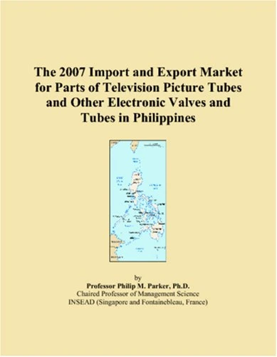 The 2007 Import and Export Market for Parts of Television Picture Tubes and Other Electronic Valves and Tubes in Philippines