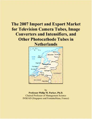 The 2007 Import and Export Market for Television Camera Tubes, Image Converters and Intensifiers, and Other Photocathode Tubes in Netherlands