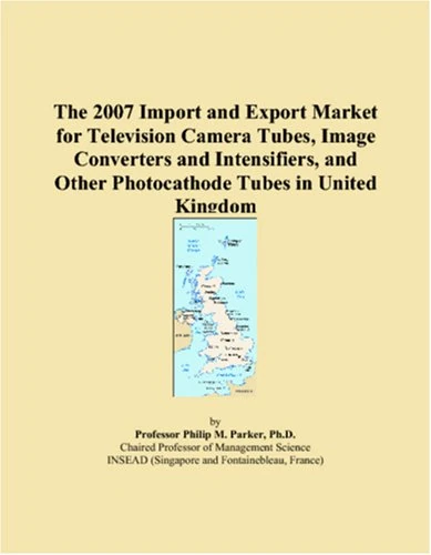 The 2007 Import and Export Market for Television Camera Tubes, Image Converters and Intensifiers, and Other Photocathode Tubes in United Kingdom