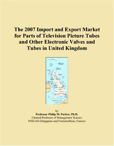 The 2007 Import and Export Market for Parts of Television Picture Tubes and Other Electronic Valves and Tubes in United Kingdom