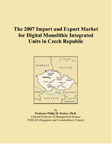 The 2007 Import and Export Market for Digital Monolithic Integrated Units in Czech Republic