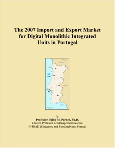 The 2007 Import and Export Market for Digital Monolithic Integrated Units in Portugal