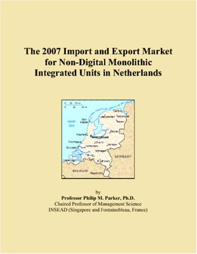 The 2007 Import and Export Market for Non-Digital Monolithic Integrated Units in Netherlands
