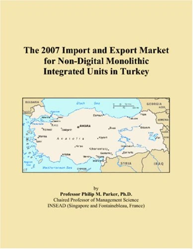 The 2007 Import and Export Market for Non-Digital Monolithic Integrated Units in Turkey