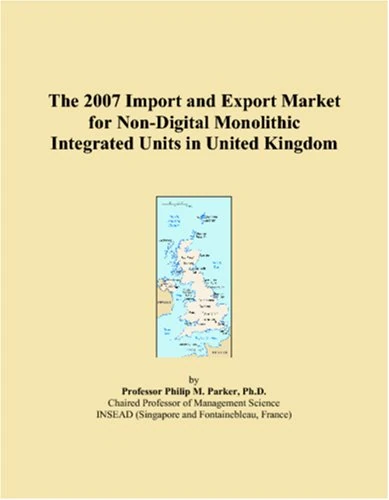 The 2007 Import and Export Market for Non-Digital Monolithic Integrated Units in United Kingdom