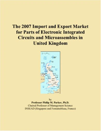 The 2007 Import and Export Market for Parts of Electronic Integrated Circuits and Microassembles in United Kingdom