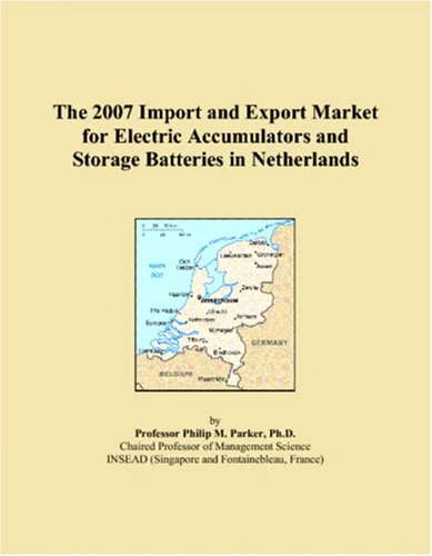 The 2007 Import and Export Market for Electric Accumulators and Storage Batteries in Netherlands