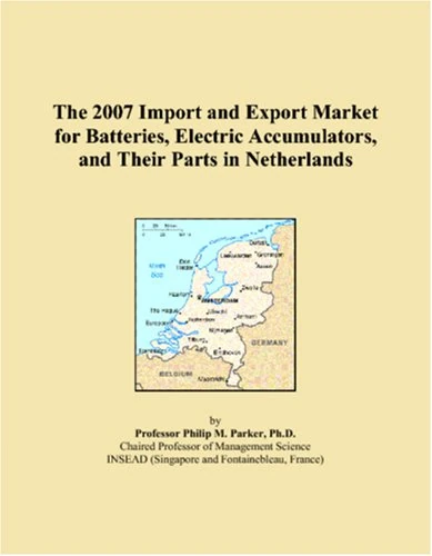 The 2007 Import and Export Market for Batteries, Electric Accumulators, and Their Parts in Netherlands