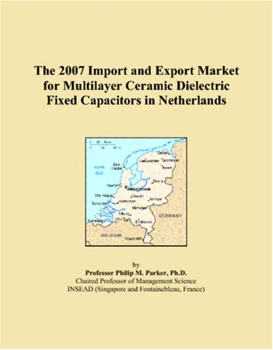 The 2007 Import and Export Market for Multilayer Ceramic Dielectric Fixed Capacitors in Netherlands