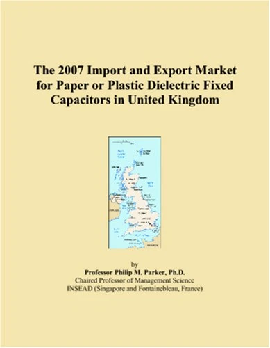 2007 Import and Export Market: Paper or Plastic Dielectric Capacitors