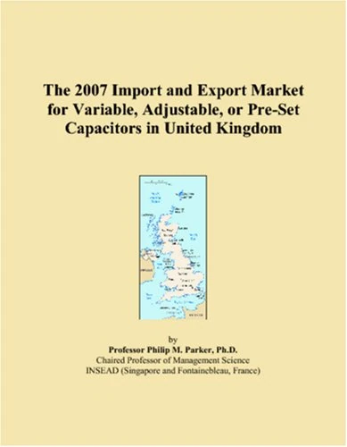 The 2007 Import and Export Market for Variable, Adjustable, or Pre-Set Capacitors in United Kingdom