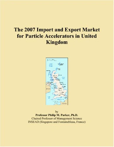 The 2007 Import and Export Market for Particle Accelerators in United Kingdom