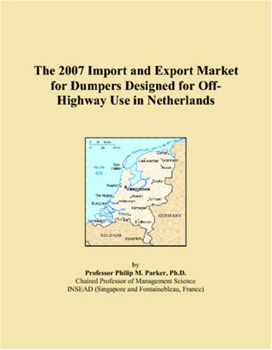 The 2007 Import and Export Market for Dumpers Designed for Off-Highway Use in Netherlands