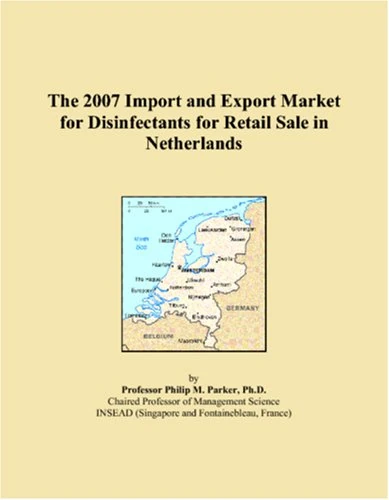 The 2007 Import and Export Market for Disinfectants for Retail Sale in Netherlands