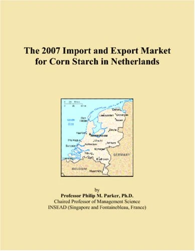 The 2007 Import and Export Market for Corn Starch in Netherlands
