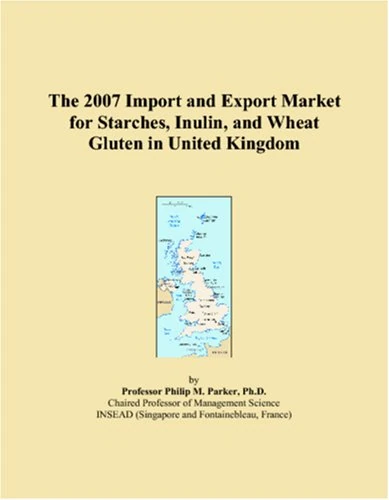 The 2007 Import and Export Market for Starches, Inulin, and Wheat Gluten in United Kingdom