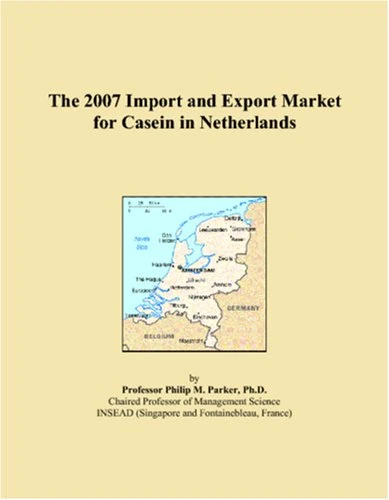 The 2007 Import and Export Market for Casein in Netherlands