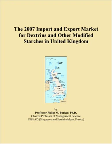 The 2007 Import and Export Market for Dextrins and Other Modified Starches in United Kingdom