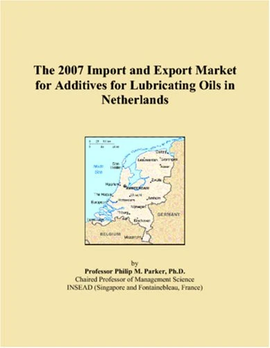 The 2007 Import and Export Market for Additives for Lubricating Oils in Netherlands