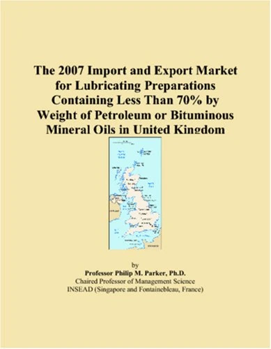 The 2007 Import and Export Market for Lubricating Preparations Containing Less Than 70% by Weight of Petroleum or Bituminous Mineral Oils in United Kingdom