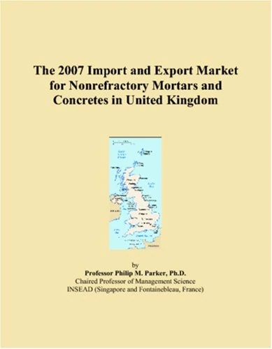 The 2007 Import and Export Market for Nonrefractory Mortars and Concretes in United Kingdom