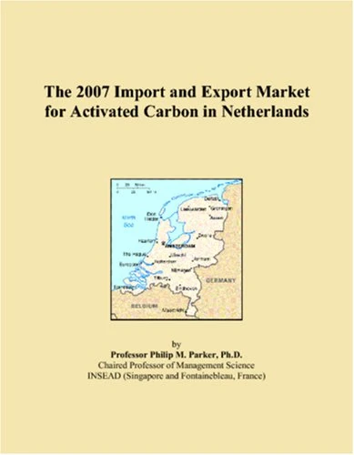 The 2007 Import and Export Market for Activated Carbon in Netherlands