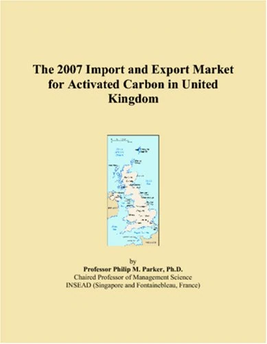 The 2007 Import and Export Market for Activated Carbon in United Kingdom