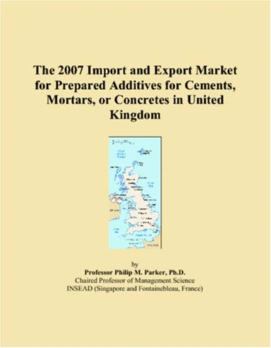 The 2007 Import and Export Market for Prepared Additives for Cements, Mortars, or Concretes in United Kingdom