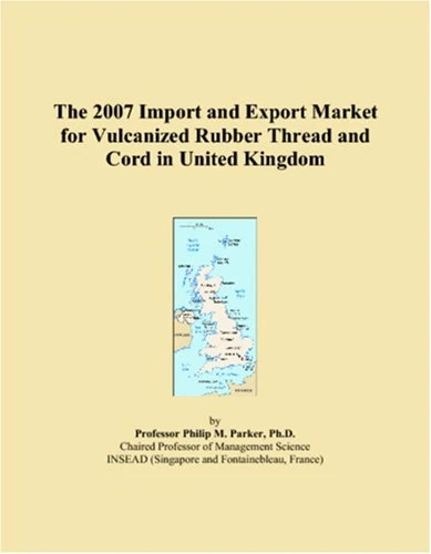 The 2007 Import and Export Market for Vulcanized Rubber Thread and Cord in United Kingdom
