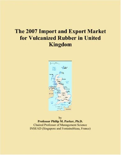 The 2007 Import and Export Market for Vulcanized Rubber in United Kingdom