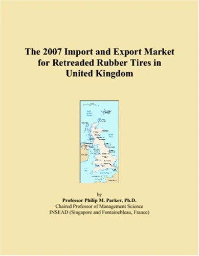 The 2007 Import and Export Market for Retreaded Rubber Tires in United Kingdom
