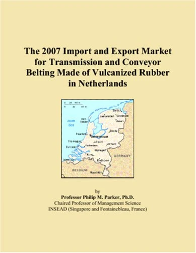 The 2007 Import and Export Market for Transmission and Conveyor Belting Made of Vulcanized Rubber in Netherlands