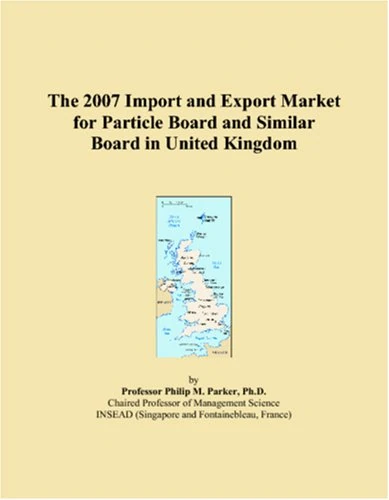 The 2007 Import and Export Market for Particle Board and Similar Board in United Kingdom