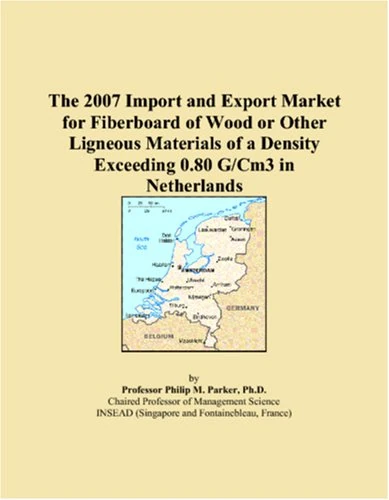 The 2007 Import and Export Market for Fiberboard of Wood or Other Ligneous Materials of a Density Exceeding 0.80 G/Cm3 in Netherlands