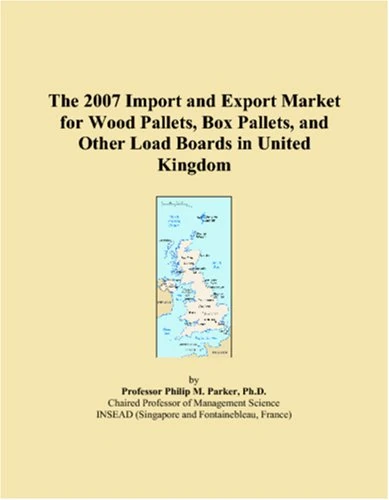 The 2007 Import and Export Market for Wood Pallets, Box Pallets, and Other Load Boards in United Kingdom