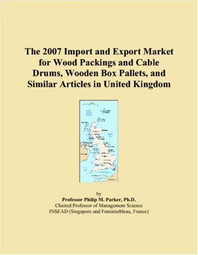 The 2007 Import and Export Market for Wood Packings and Cable Drums, Wooden Box Pallets, and Similar Articles in United Kingdom