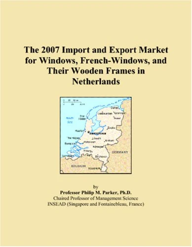 The 2007 Import and Export Market for Windows, French-Windows, and Their Wooden Frames in Netherlands