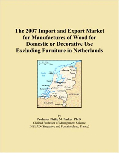 The 2007 Import and Export Market for Manufactures of Wood for Domestic or Decorative Use Excluding Furniture in Netherlands