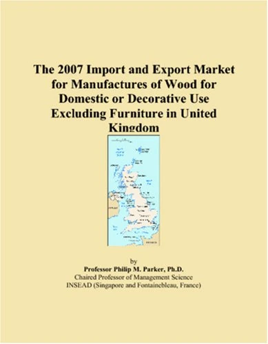 The 2007 Import and Export Market for Manufactures of Wood for Domestic or Decorative Use Excluding Furniture in United Kingdom