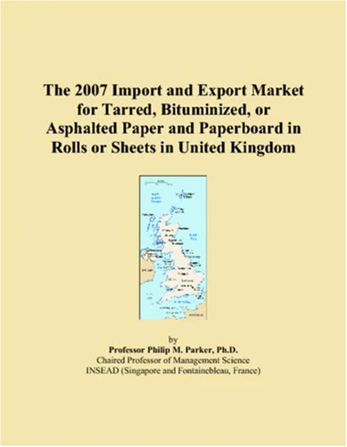 The 2007 Import and Export Market for Tarred, Bituminized, or Asphalted Paper and Paperboard in Rolls or Sheets in United Kingdom