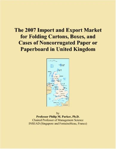 The 2007 Import and Export Market for Folding Cartons, Boxes, and Cases of Noncorrugated Paper or Paperboard in United Kingdom