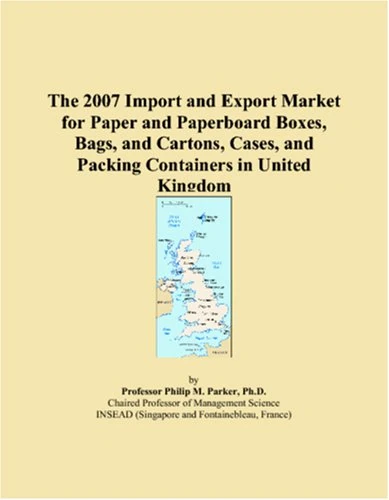The 2007 Import and Export Market for Paper and Paperboard Boxes, Bags, and Cartons, Cases, and Packing Containers in United Kingdom