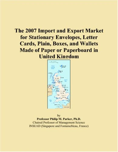 The 2007 Import and Export Market for Stationary Envelopes, Letter Cards, Plain, Boxes, and Wallets Made of Paper or Paperboard in United Kingdom