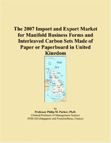 The 2007 Import and Export Market for Manifold Business Forms and Interleaved Carbon Sets Made of Paper or Paperboard in United Kingdom