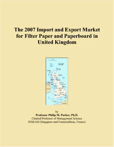 The 2007 Import and Export Market for Filter Paper and Paperboard in United Kingdom