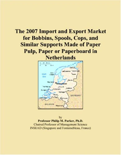 The 2007 Import and Export Market for Bobbins, Spools, Cops, and Similar Supports Made of Paper Pulp, Paper or Paperboard in Netherlands